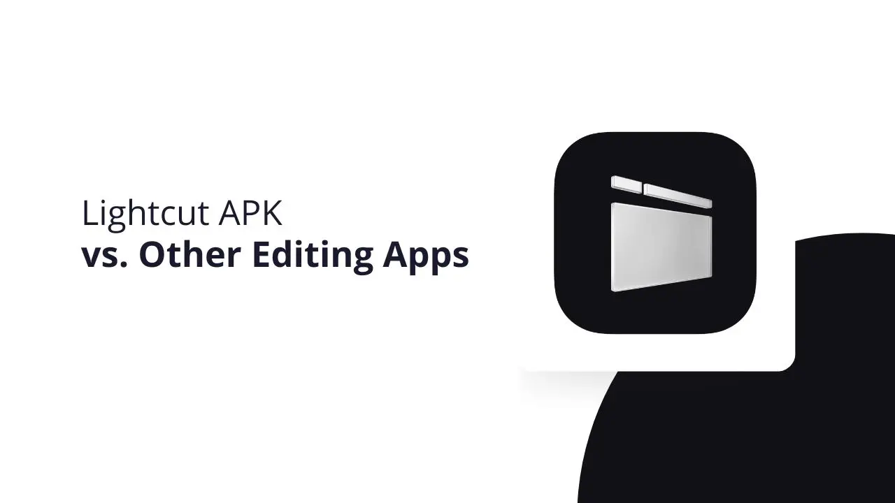 Lightcut APK vs. Other Editing Apps